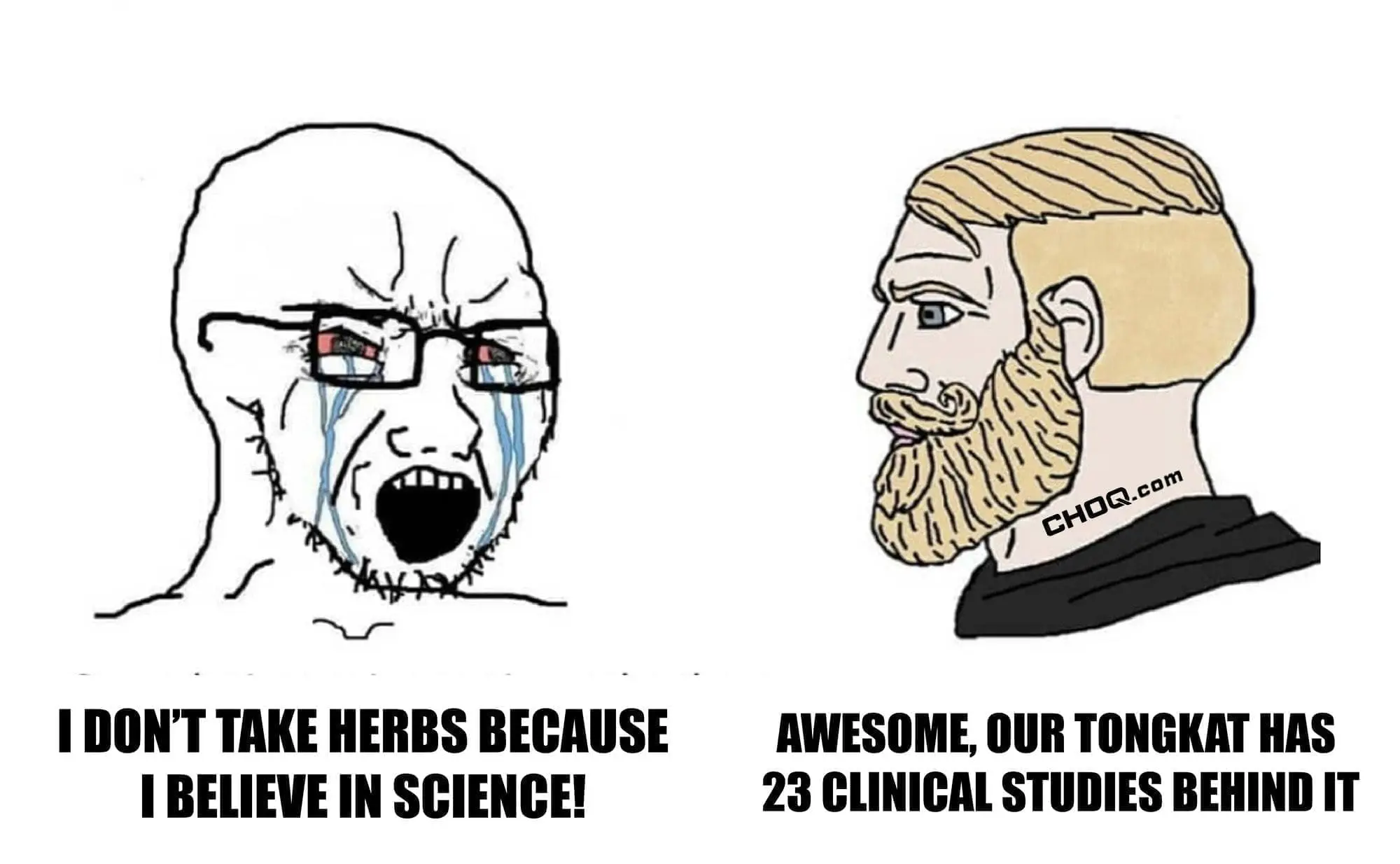 Chad and Soy Boy Science Herbs Tongkat CHOQ